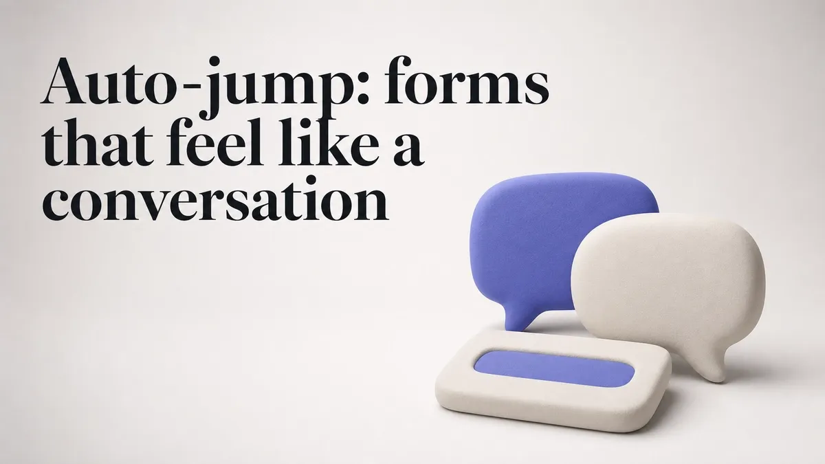 Auto-jump: forms that feel like a conversation