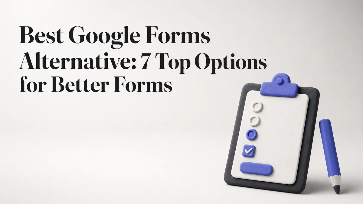 Best Google Forms Alternative: 7 Top Options for Better Forms