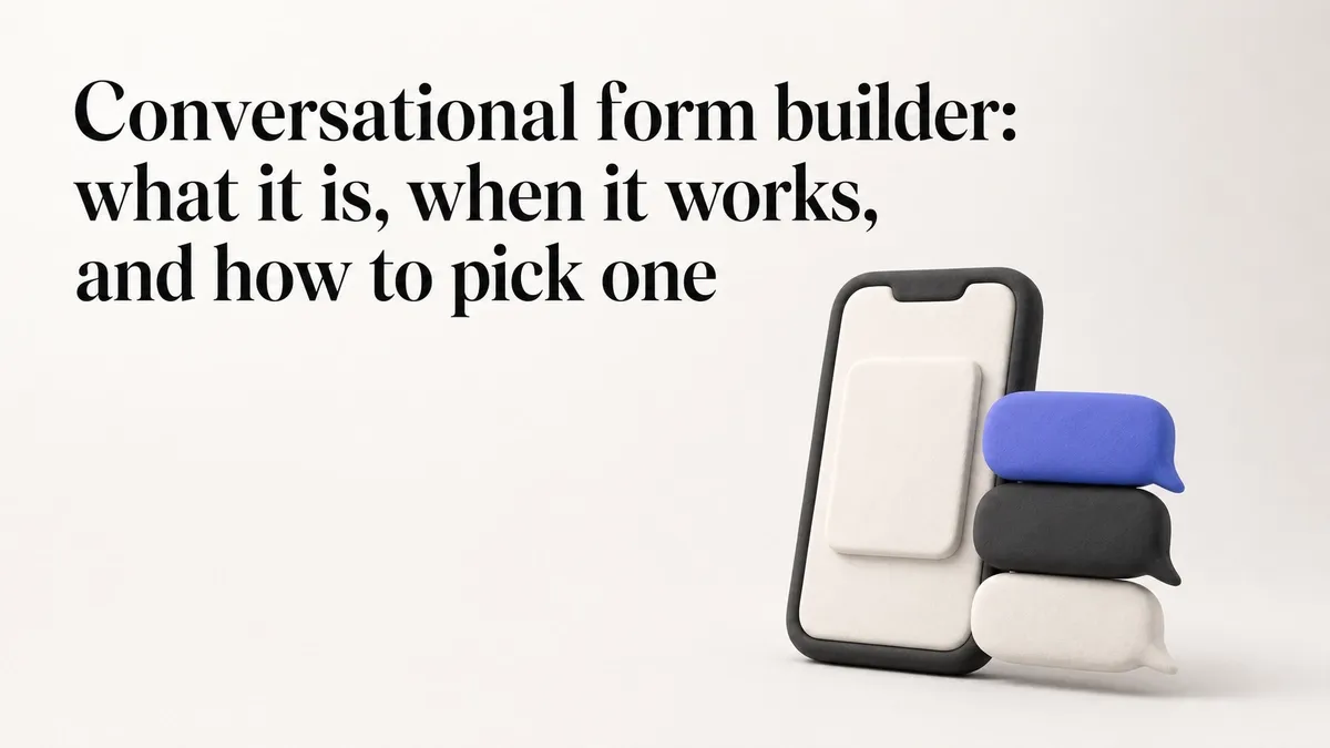 Conversational form builder: what it is, when it works, and how to pick one