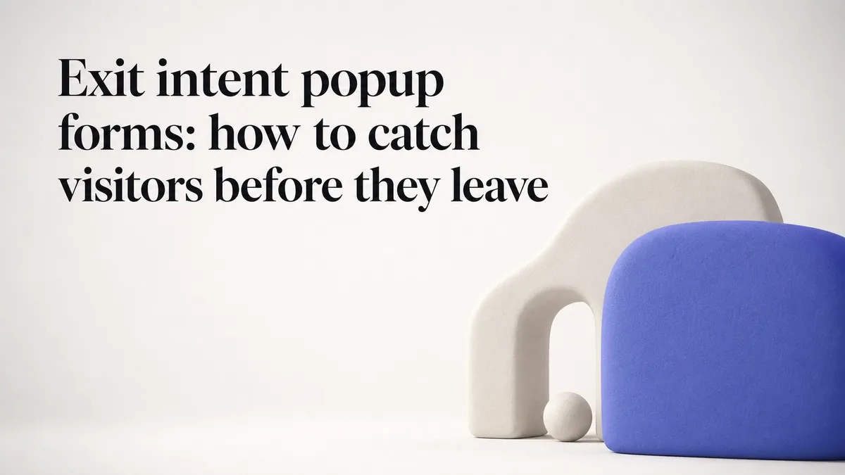 Exit intent popup forms: how to catch visitors before they leave