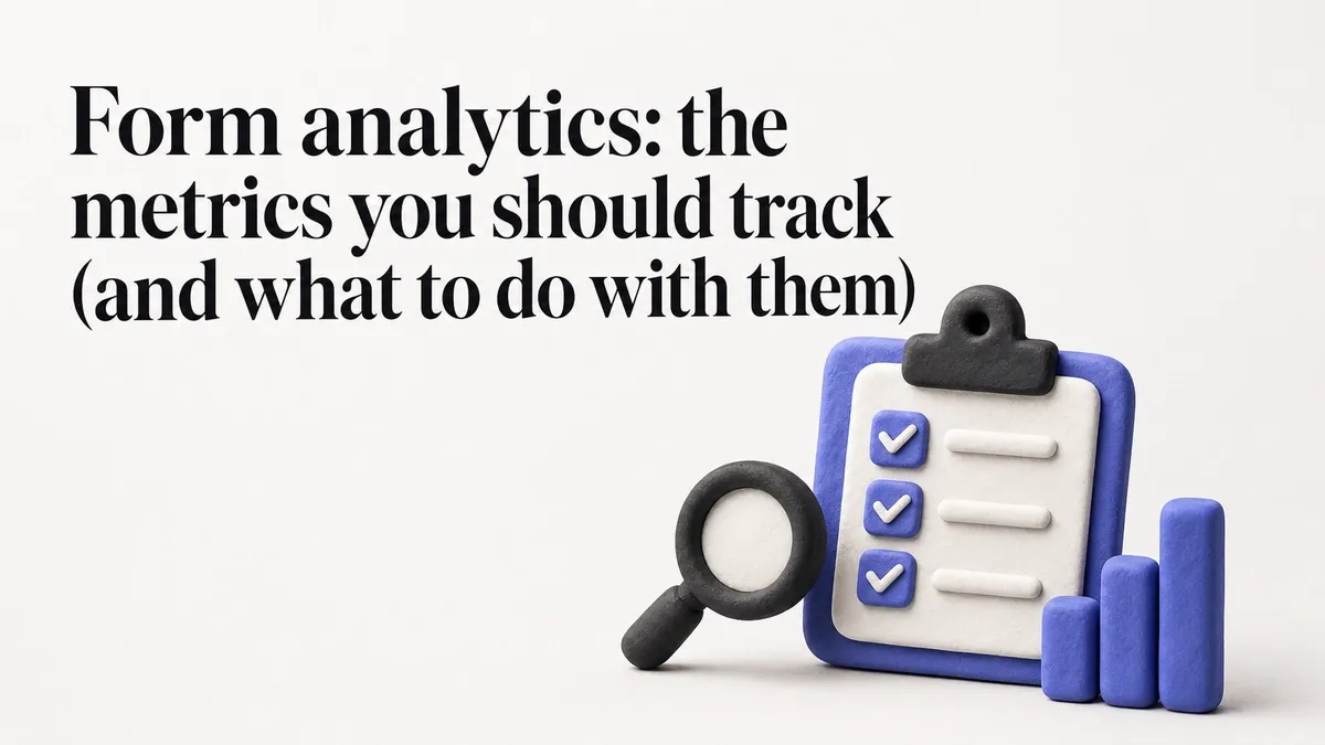 Form analytics: the metrics you should track (and what to do with them)