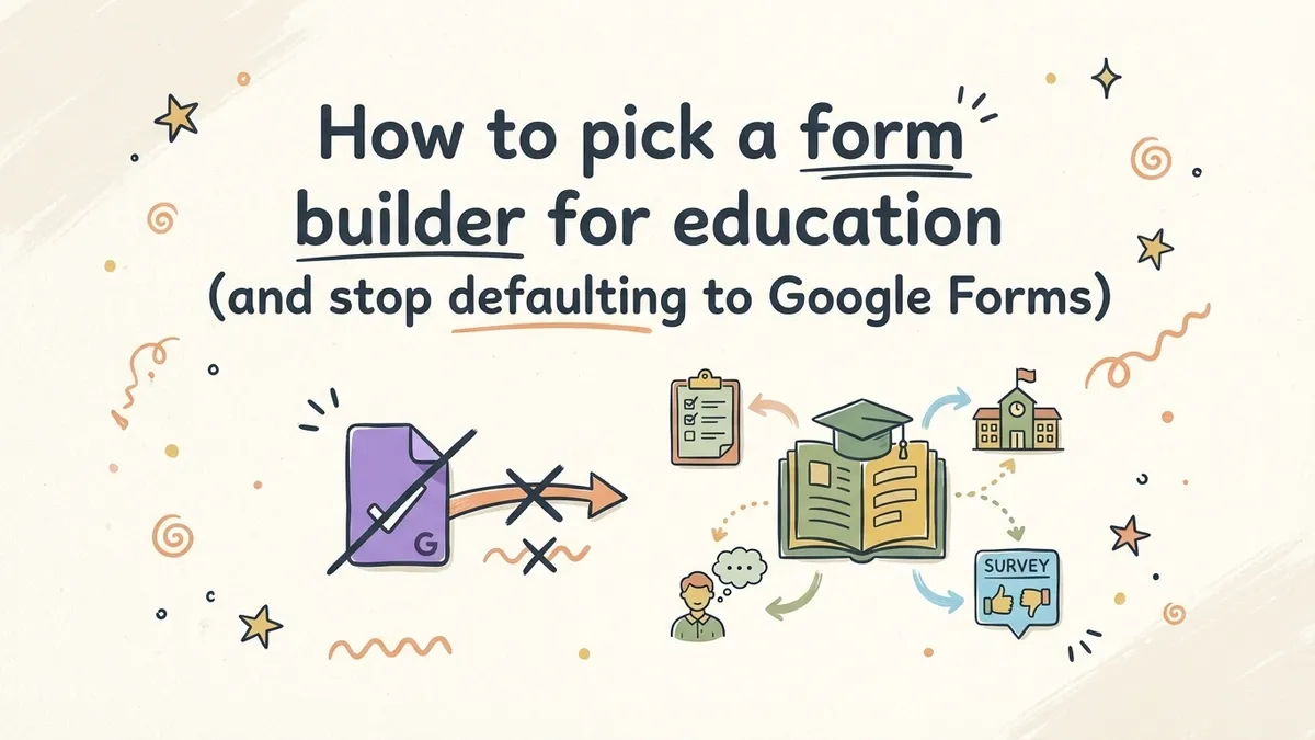 How to pick a form builder for education (and stop defaulting to Google Forms)