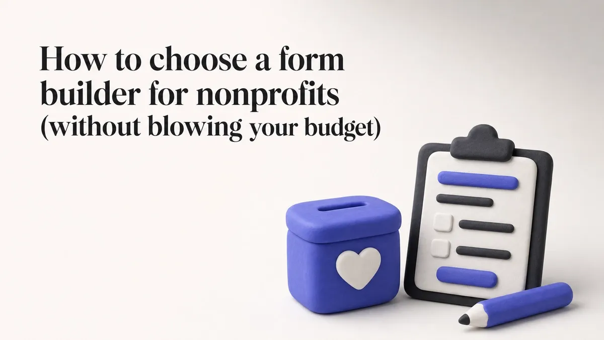 How to choose a form builder for nonprofits (without blowing your budget)