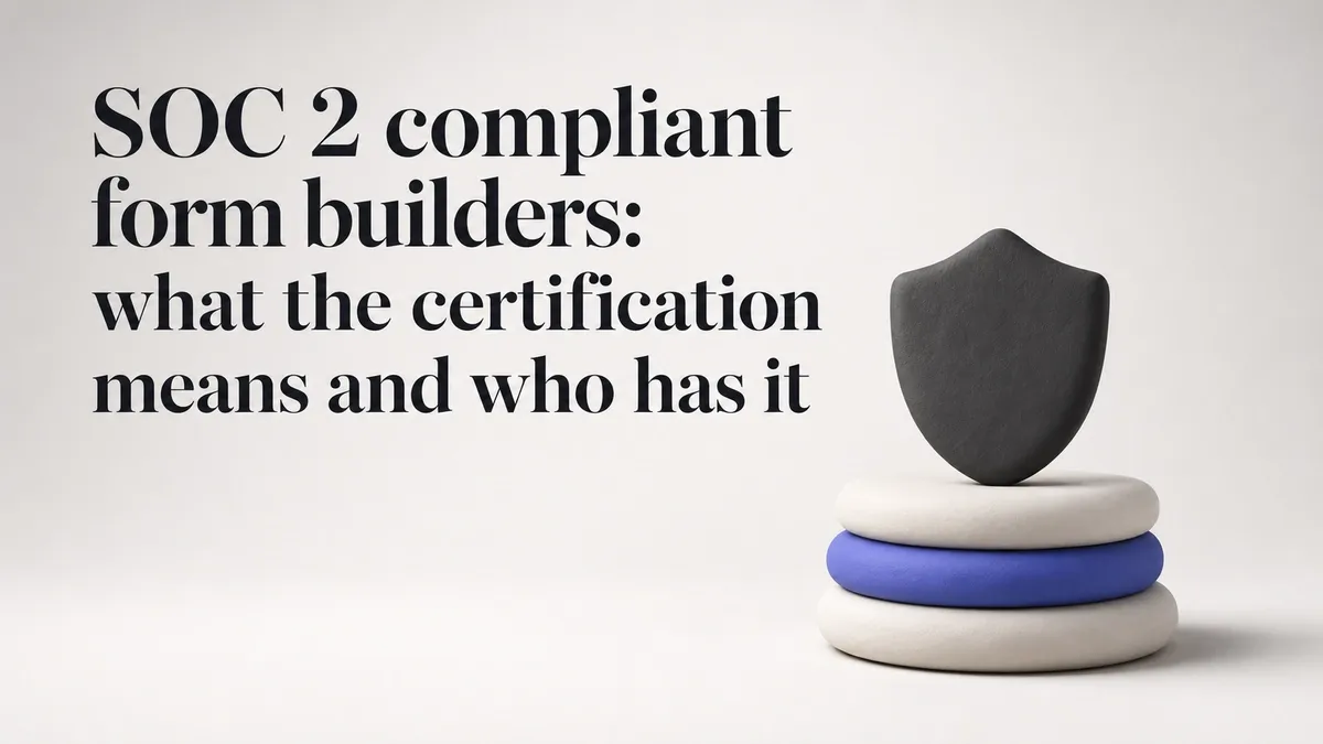 SOC 2 compliant form builders: what the certification means and who has it