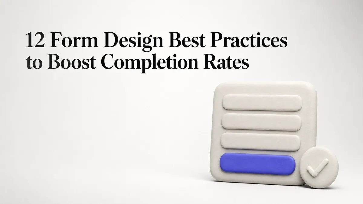 12 Form Design Best Practices to Boost Completion Rates