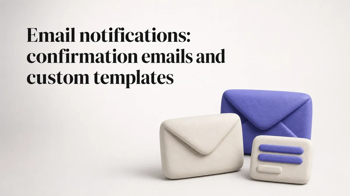Email notifications: confirmation emails and custom templates