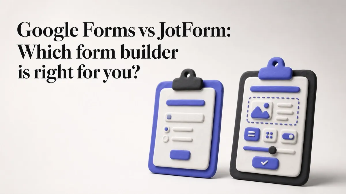 Google Forms vs Jotform: Which form builder is right for you?