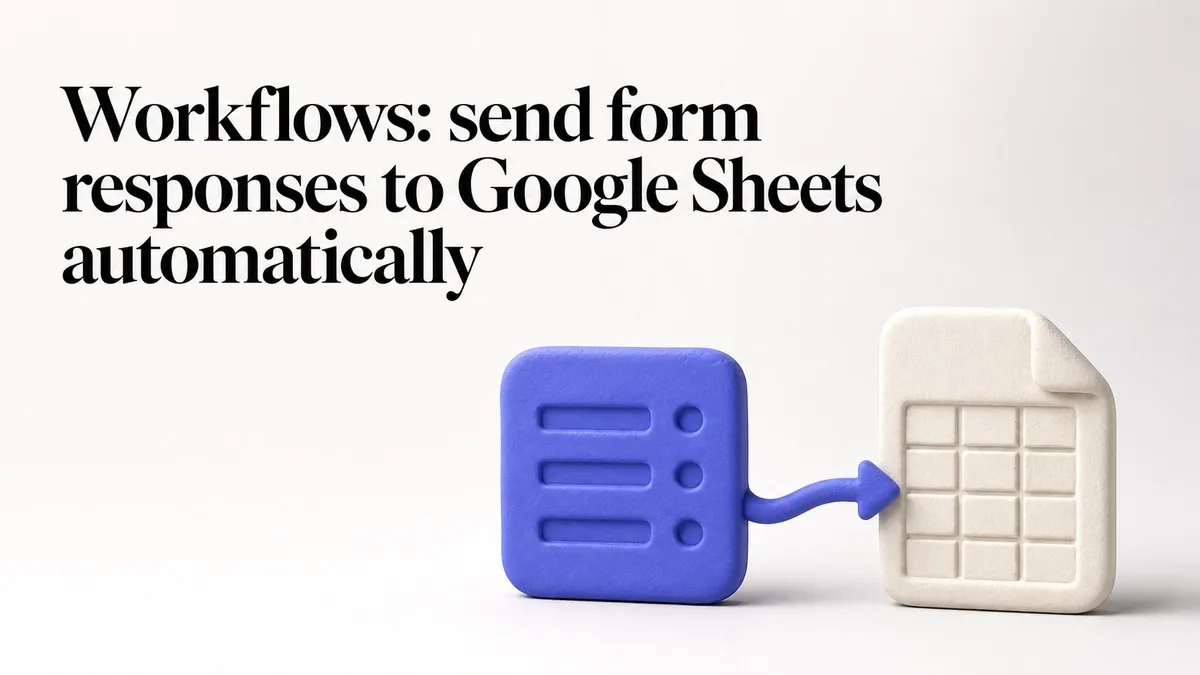 Workflows: send form responses to Google Sheets automatically