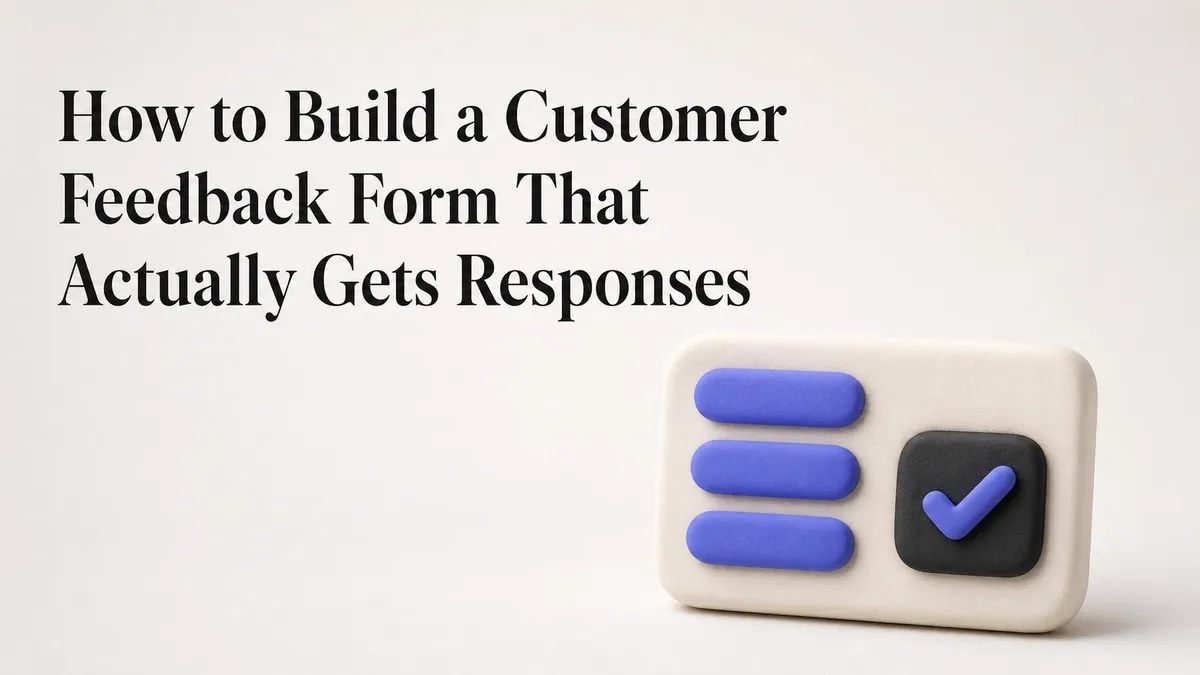 How to Build a Customer Feedback Form That Actually Gets Responses