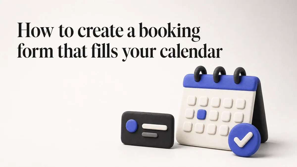 How to create a booking form that fills your calendar