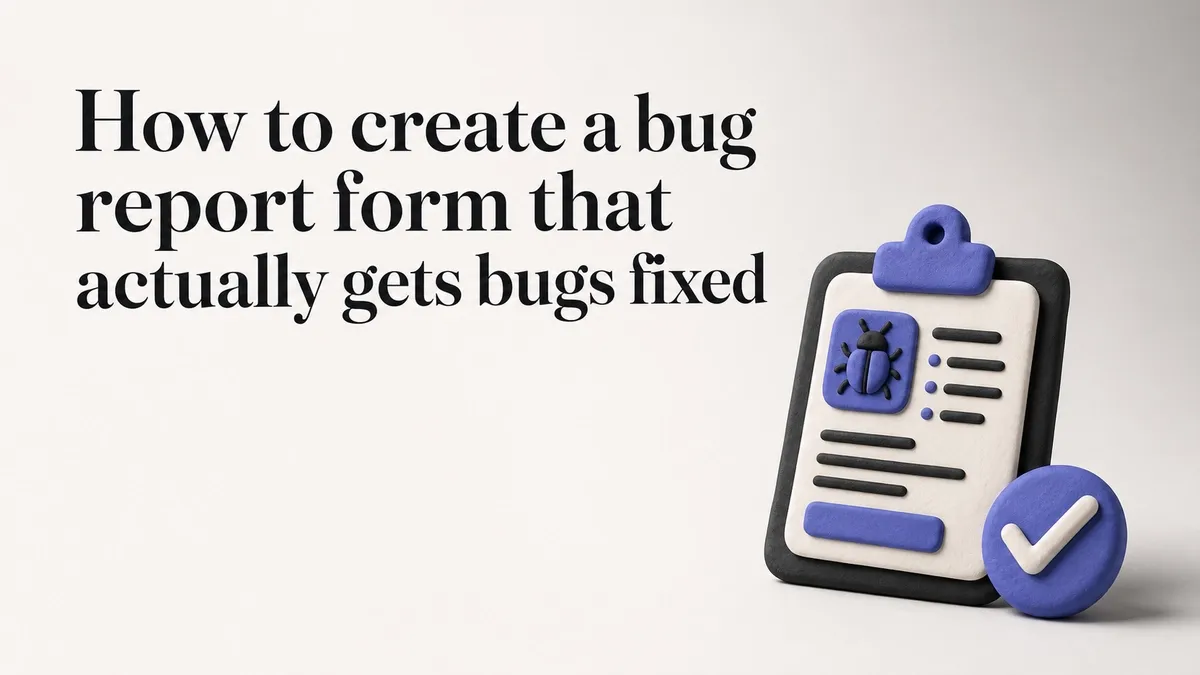 How to create a bug report form that actually gets bugs fixed