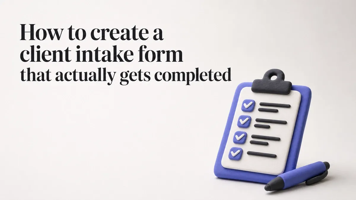 How to create a client intake form that actually gets completed