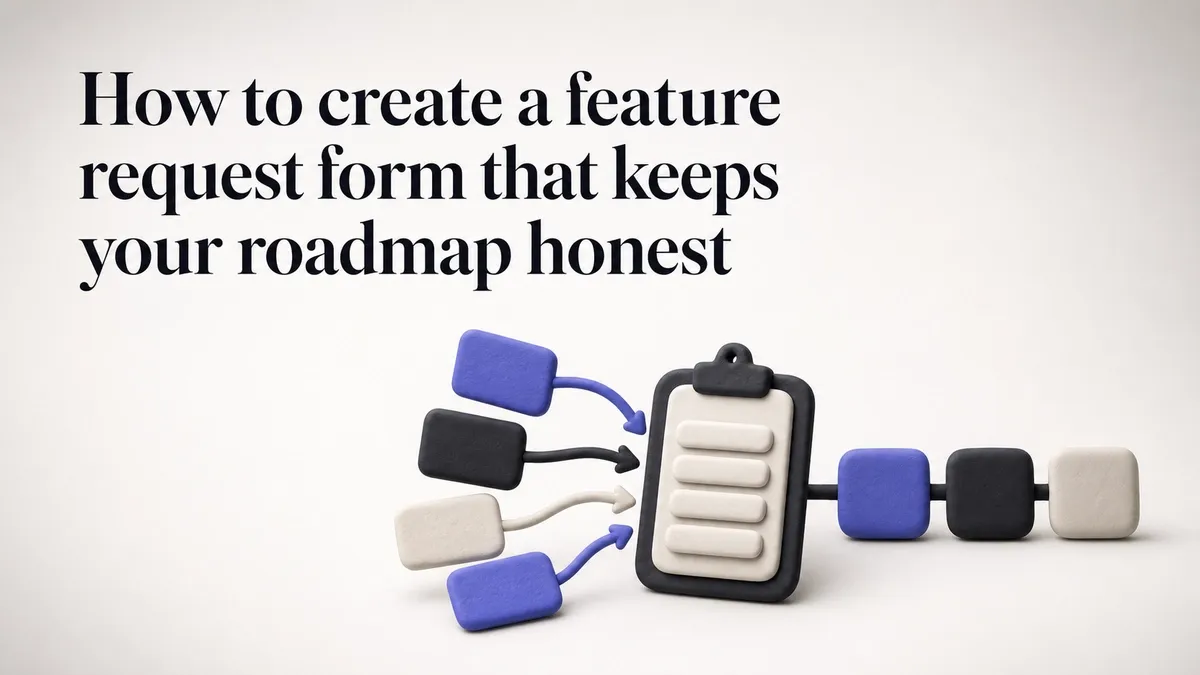 How to create a feature request form that keeps your roadmap honest