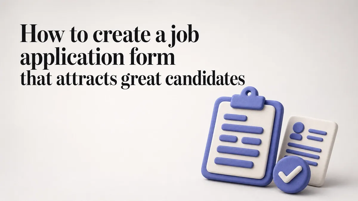 How to create a job application form that attracts great candidates