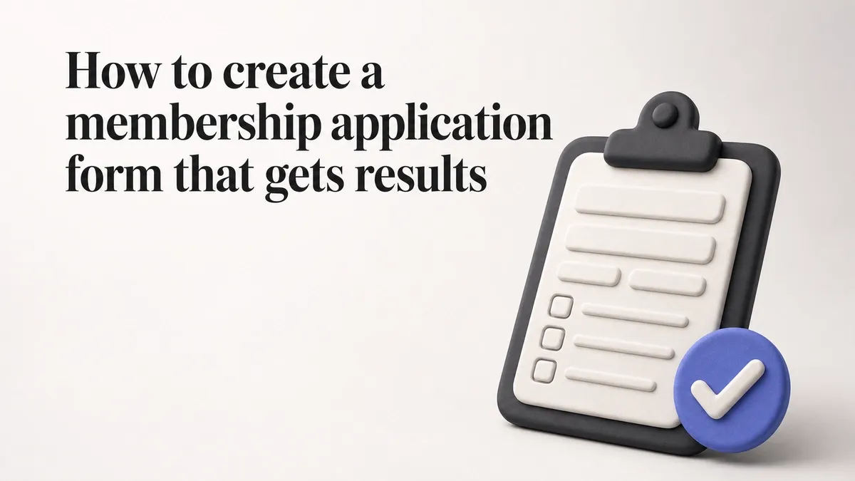 How to create a membership application form that gets results