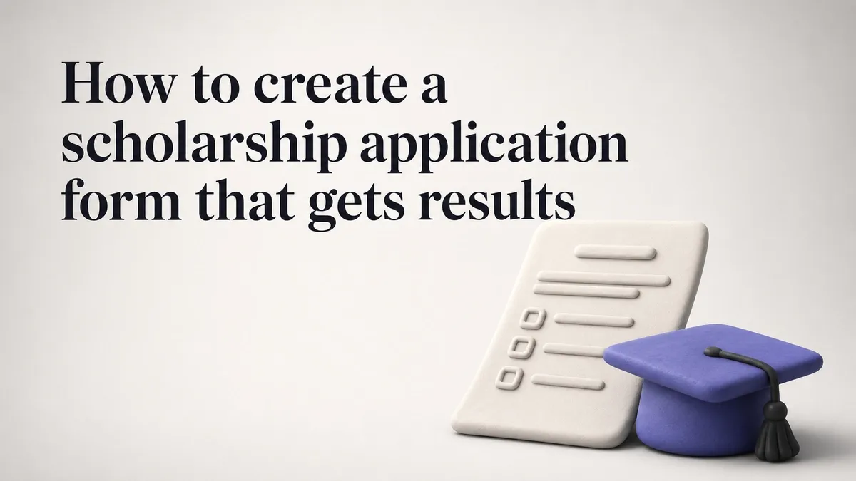 How to create a scholarship application form that gets results