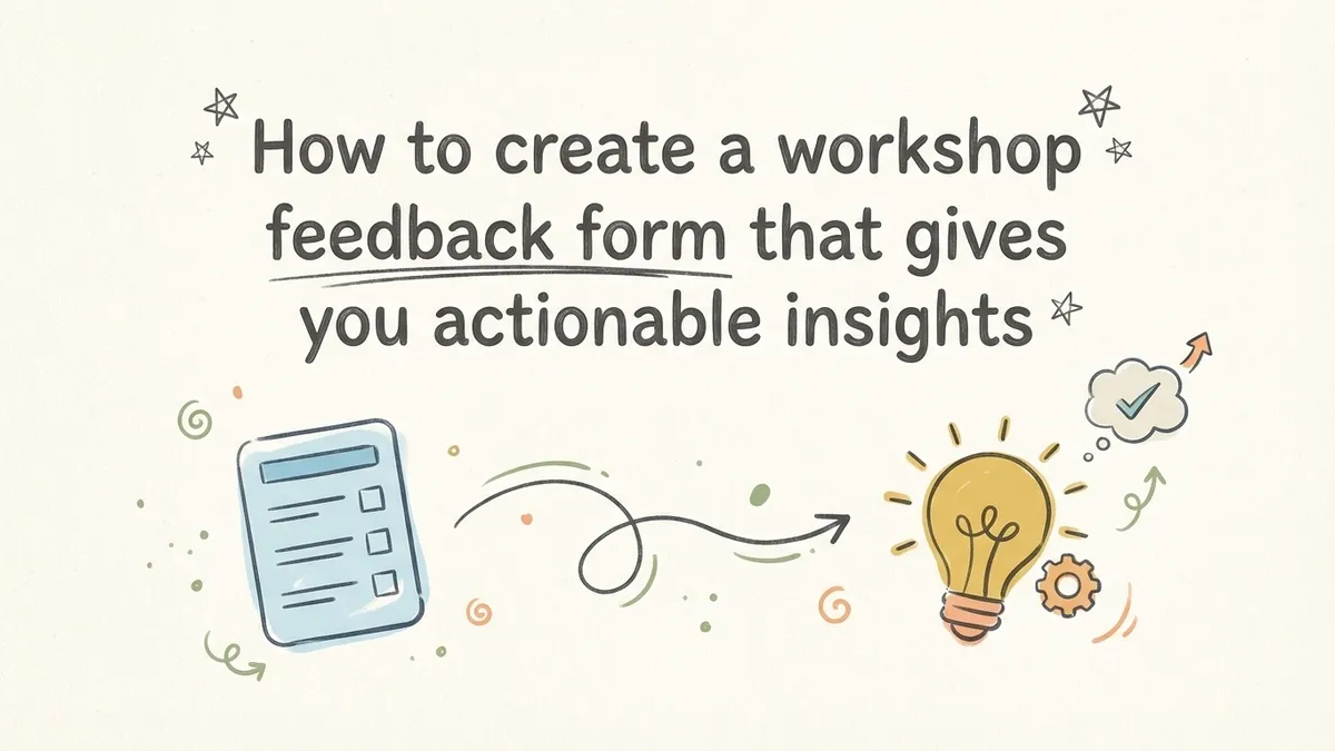 How to create a workshop feedback form that gives you actionable insights