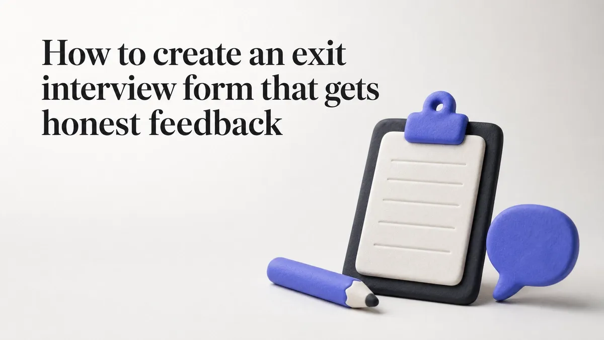 How to create an exit interview form that gets honest feedback
