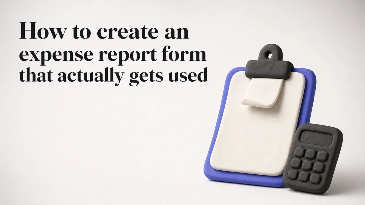 How to create an expense report form that actually gets used