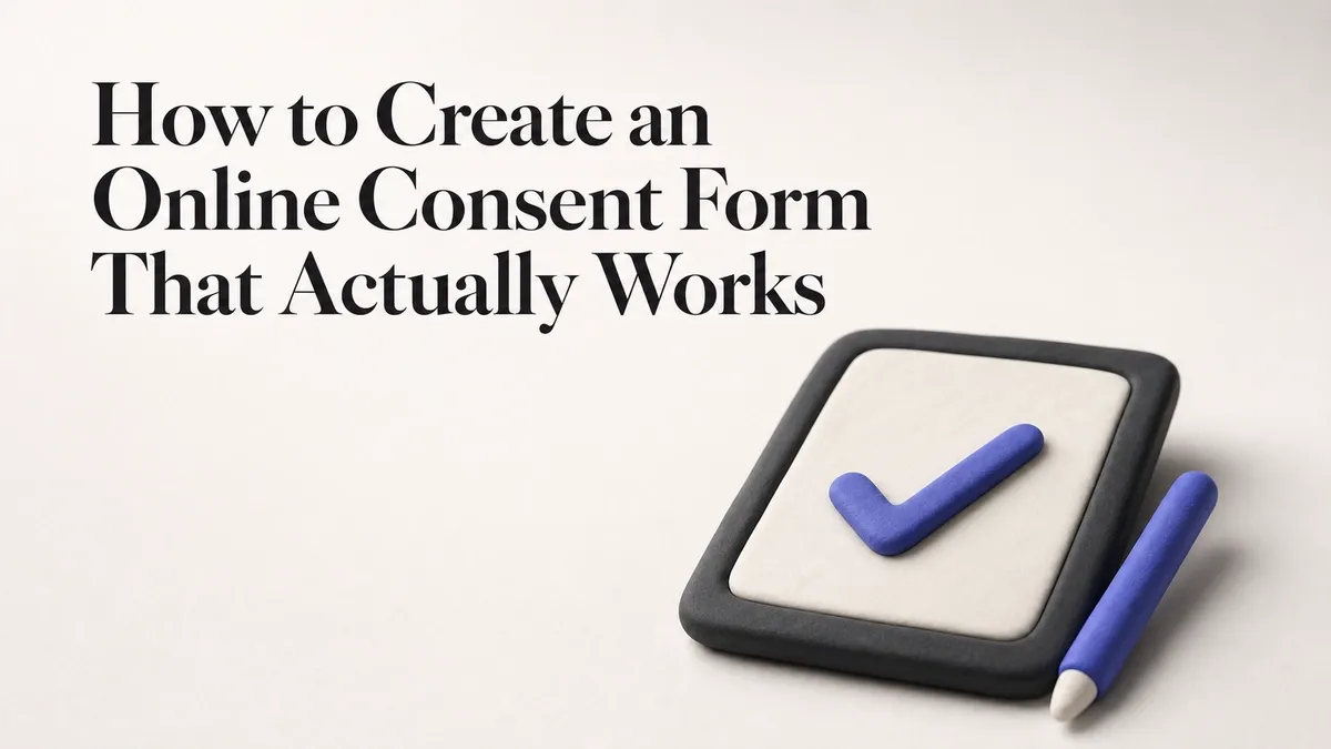 How to Create an Online Consent Form That Actually Works