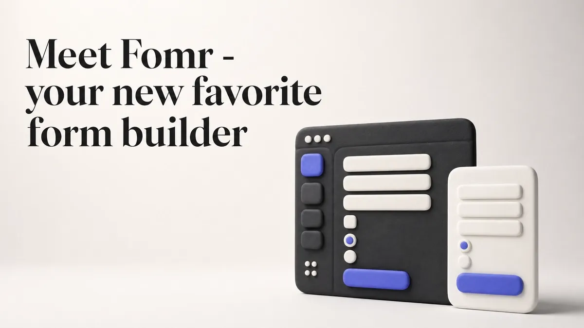 Meet Fomr - your new favorite form builder