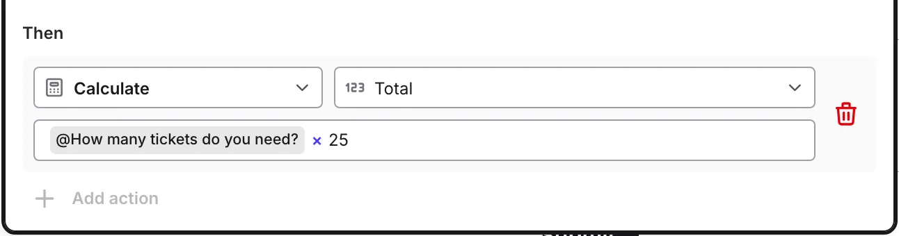 A Calculate action with a formula that multiplies an answer by a ticket price