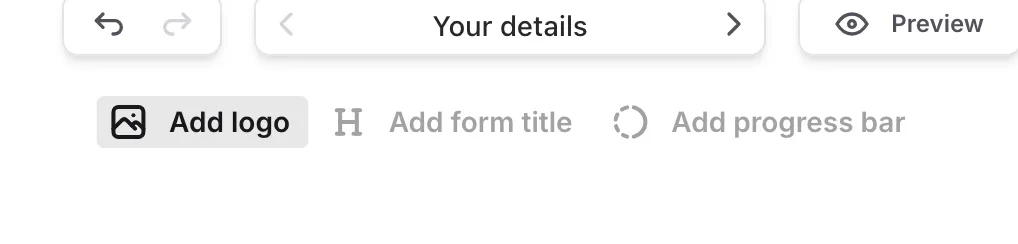 The Quick-add bar at the top of the canvas with the Add logo, Add form title, and Add progress bar buttons