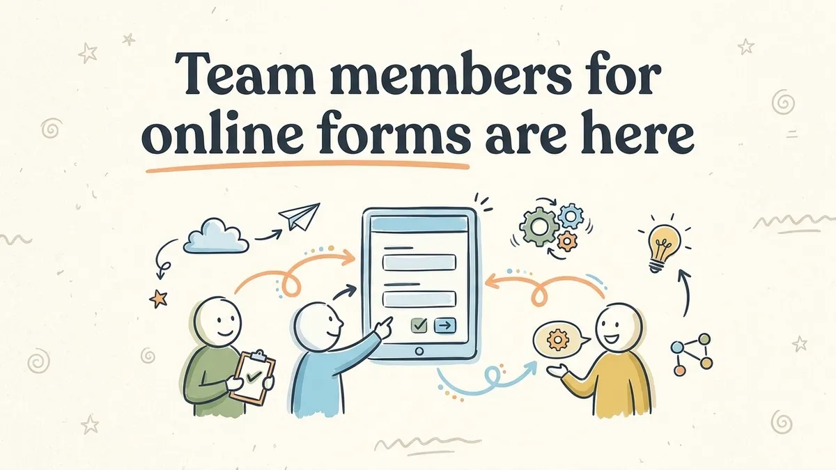 Team members for online forms are here