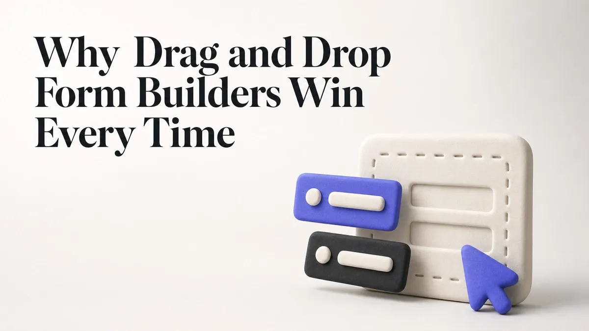Why Drag and Drop Form Builders Win Every Time